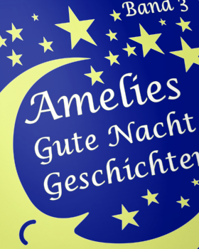Amelies Gute Nacht Geschichten Band 3 von Mathias Büscher